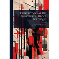 Contrat Social Ou Principes Du Droit Politique