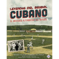 Leyendas del Beisbol Cubano: El Universo Alternativo del Beisbol