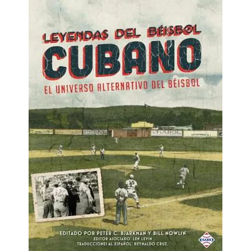 Leyendas del Beisbol Cubano: El Universo Alternativo del Beisbol