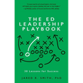 The Ed Leadership Playbook: 30 Lessons for Success