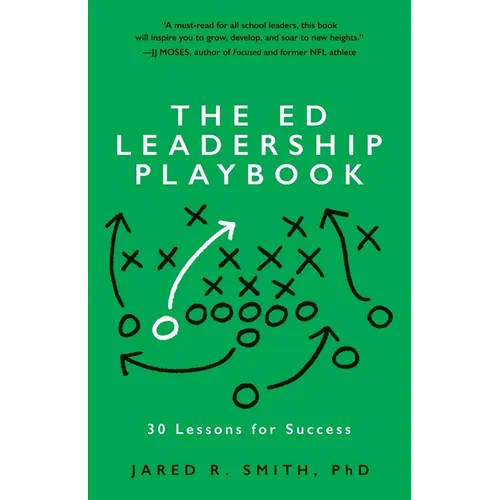 The Ed Leadership Playbook: 30 Lessons for Success
