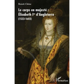 Le corps en majesté: Élisabeth Ire d'Angleterre (1533-1603)