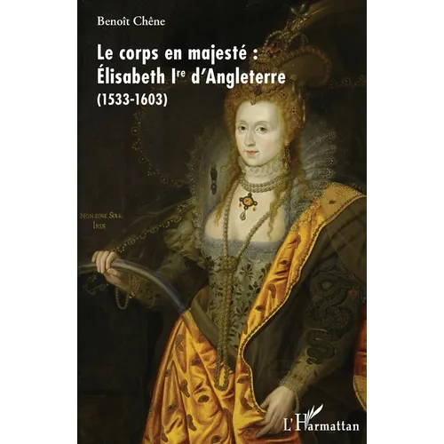 Le corps en majesté: Élisabeth Ire d'Angleterre (1533-1603)