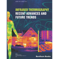 Infrared Thermography: Recent Advances And Future Trends