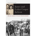 James and Esther Cooper Jackson: Love and Courage in the Black Freedom Movement
