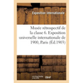 Musée Rétrospectif de la Classe 65. Applications Usuelles Du Métal, Matériel, Procédés: Et Produits de la Petite Métallurgie, À l'Exposition Universel