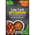 Low Carb Diet Cookbook for Endomorps: High Protein Recipes and Meal Plan for Endomorphs to do Low-Carb Better and More Deliciously