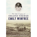 The Life & Legacy of Enslaved Virginian Emily Winfree