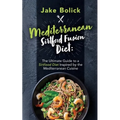 Mediterranean Sirtfood Fusion Diet The Ultimate Guide to a Sirtfood Diet Inspired by the Mediterranean Cuisine