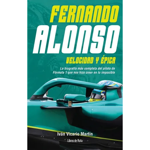 Fernando Alonso. Velocidad Y Epica