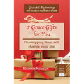 7 Grace Gifts for You: Unwrapping them will change your life!