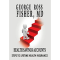 Health Savings Accounts: : Steps to Lifetime Health Insurance