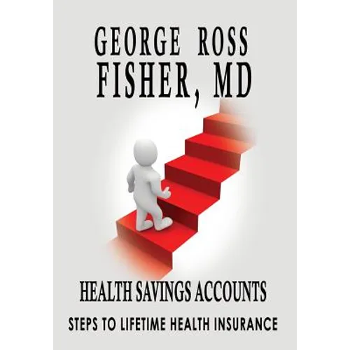 Health Savings Accounts: : Steps to Lifetime Health Insurance