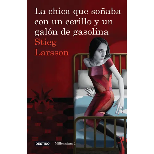 La Chica Que Soñaba Con Un Cerillo Y Un Galón de Gasolina / The Girl Who Played with Fire: The Girl Who Played with Fire