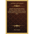 Narrative Of Lieutenant-General Sir Henry Clinton, Relative To This Conduct During Part Of His Command Of The King's Troops In North America (1865)