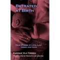 Betrayed at Birth: True stories of love, lust, greed and hope.
