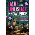 Rare and Unusual Knowledge for Smart Girls: Fun Discoveries, STEM Secrets & Real-World Skills for Staying Confident and Curious Ages 8-12