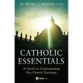 Catholic Essentials: A Guide to Understanding Key Church Teachings