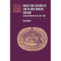 Images and Cultures of Law in Early Modern England: Justice and Political Power, 1558 1660