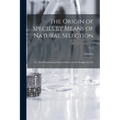 The Origin of Species by Means of Natural Selection; or, The Preservation of Favored Races in the Struggle for Life; v. 2