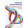 Voices of Women Writers: Using Language to Negotiate Identity in (Trans)Migratory Contexts