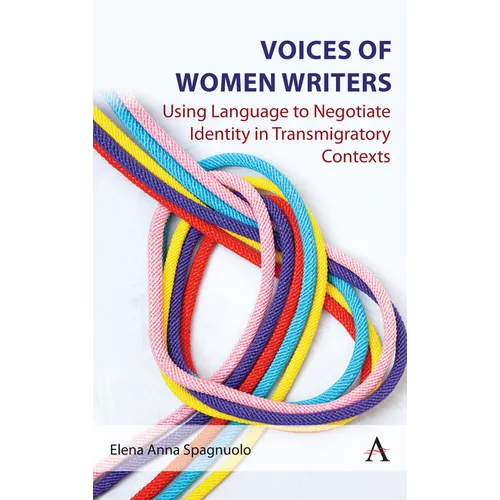 Voices of Women Writers: Using Language to Negotiate Identity in (Trans)Migratory Contexts