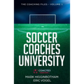Soccer Coaches University: The Coaching Files Volume 1