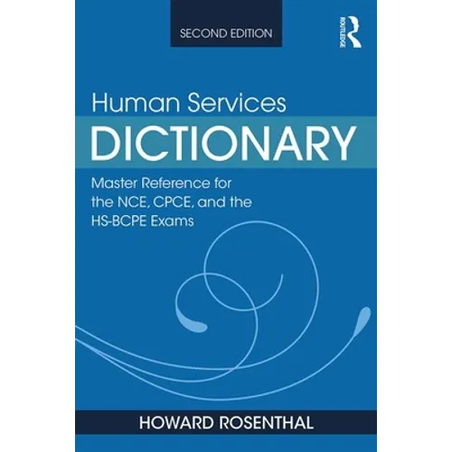 Human Services Dictionary: Master Reference for the Nce, Cpce, and the Hs-Bcpe Exams, 2nd Ed