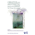 Creative and Aesthetic Ways of Grief: All Things Reimagined