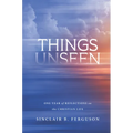 Things Unseen: One Year of Reflections on the Christian Life