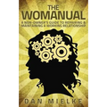 The Womanual: A non-owner's guide to repairing and maintaining a working relationship