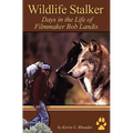 Wildlife Stalker - Days in the Life of Filmmaker Bob Landis