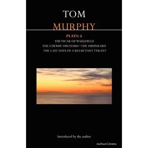 Murphy Plays: 6: The Cherry Orchard; She Stoops to Folly; The Drunkard; The Last Days of a Reluctant Tyrant