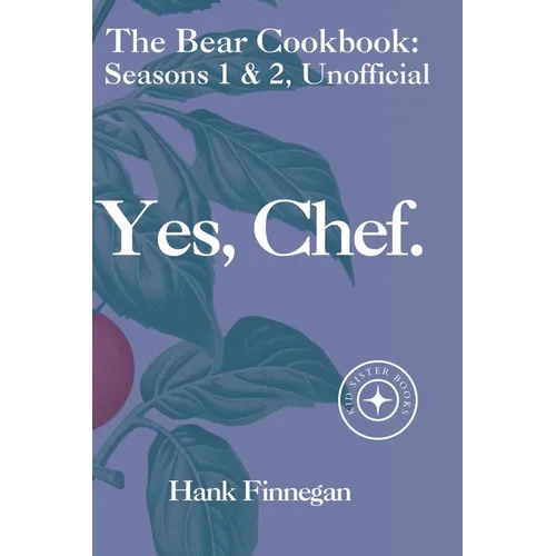 Yes, Chef.: The Bear TV Cookbook: Seasons 1 & 2, Unofficial