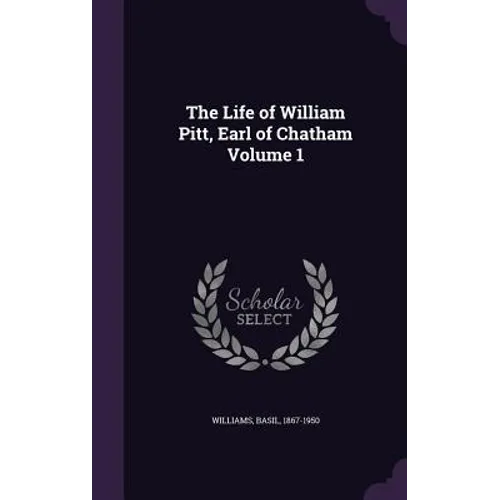 The Life of William Pitt, Earl of Chatham Volume 1