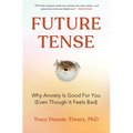 Future Tense: Why Anxiety Is Good for You (Even Though It Feels Bad)