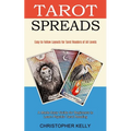 Tarot Spreads: Easy to Follow Layouts for Tarot Readers of All Levels (A Made Easy Guide for Beginners to Learn Psychic Tarot Reading)