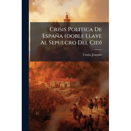 Crisis Politica De España (doble Llave Al Sepulcro Del Cid)
