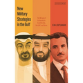 New Military Strategies in the Gulf: The Mirage of Autonomy in Saudi Arabia, the Uae and Qatar