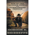 Son of the Thunder People and Tumbleweed Trigger: Two Full Length Western Novels