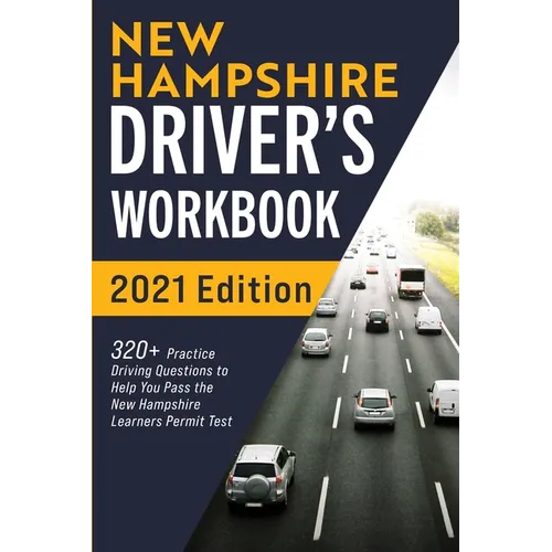 New Hampshire Driver's Workbook: 320+ Practice Driving Questions to Help You Pass the New Hampshire Learner's Permit Test