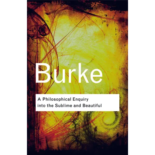 A Philosophical Enquiry Into the Sublime and Beautiful