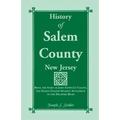 History of Salem County, New Jersey: Being the Story of John Fenwick's Colony, the Oldest English Speaking Settlement on the Delaware River