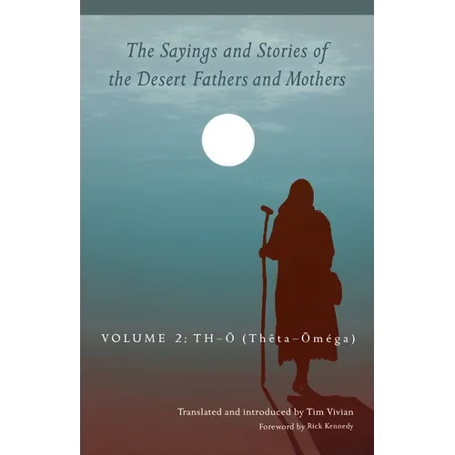 The Sayings and Stories of the Desert Fathers and Mothers: Volume 2: Th-O (Theta-Oméga) Volume 292