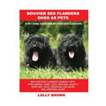 Bouvier des Flanders Dogs as Pets: Bouvier des Flanders General Info, Purchasing, Care, Cost, Keeping, Health, Supplies, Food, Breeding and More Inclu