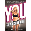 You. Supercharged!: The Exact Formula for Fitness, Weight Loss, and Longevity