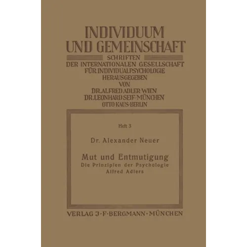 Mut und Entmutigung: Die Prinzipien der Psychologie Alfred Adlers