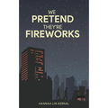 We Pretend They're Fireworks