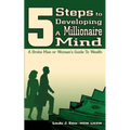 5 Steps to Developing a Millionaire Mind: A Broke Man or Woman's Guide to Wealth