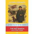 Learn German with The Red Baron and Other Stories: Interlinear German to English